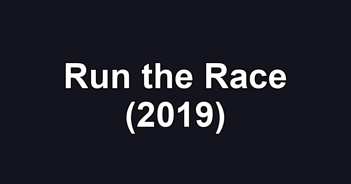 Run the Race (2019)