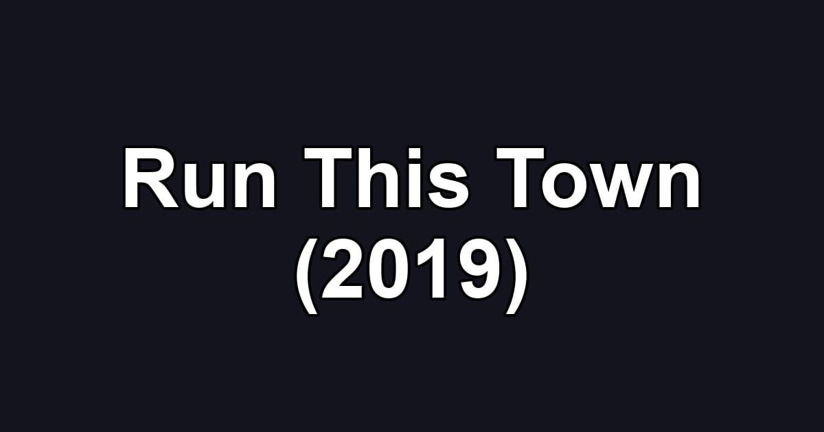 Run This Town (2019)