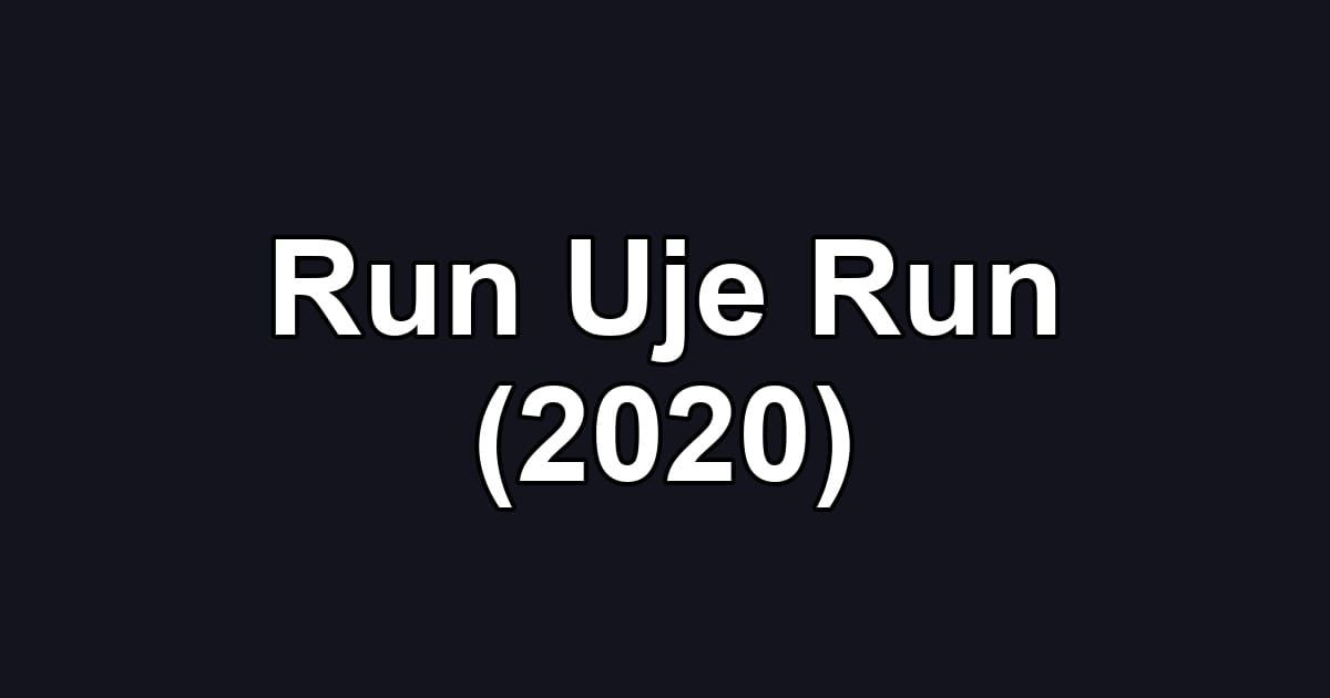 Run Uje Run (2020)