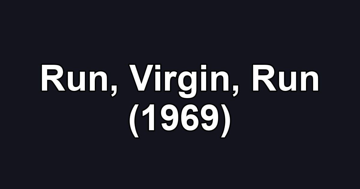 Run, Virgin, Run (1969)