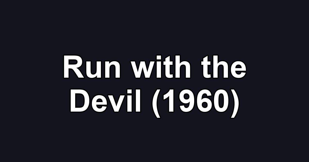 Run with the Devil (1960)