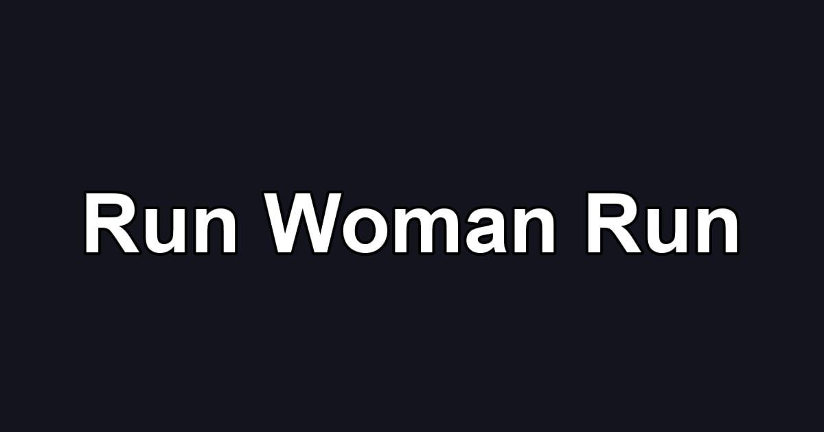 Run Woman Run