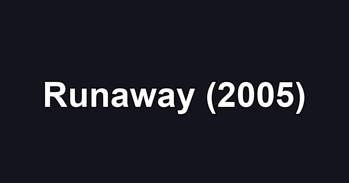Runaway (2005)