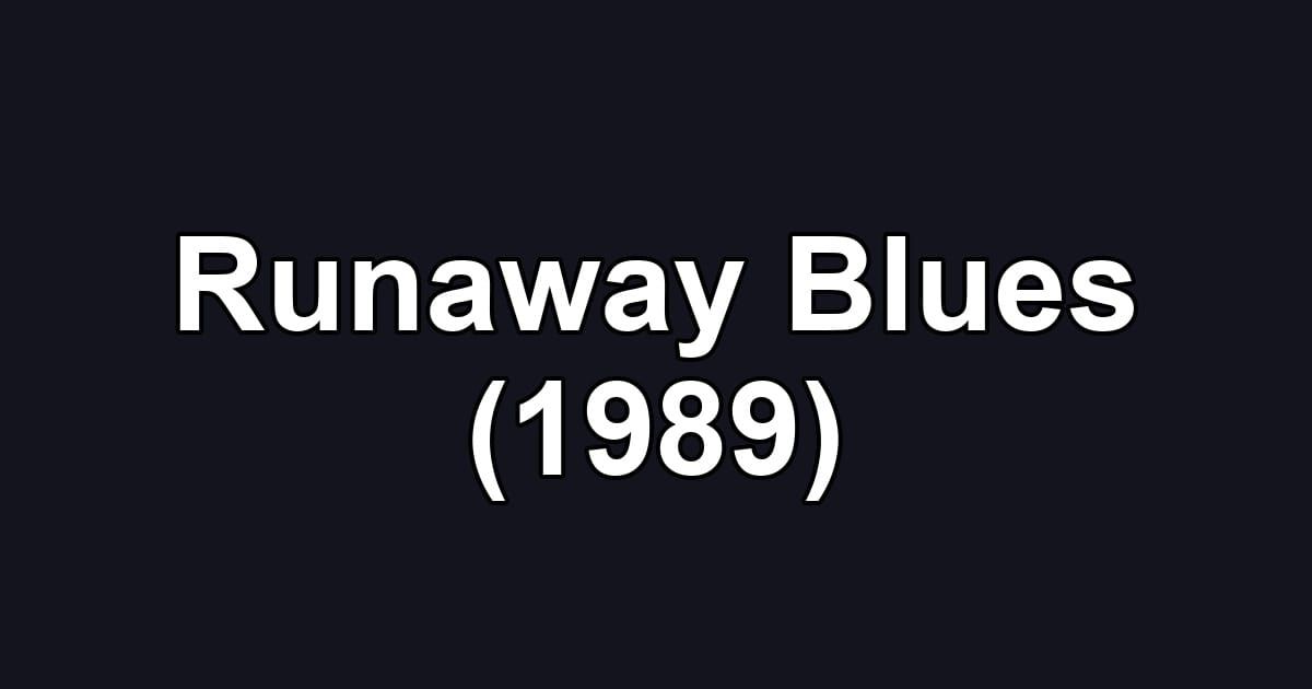 Runaway Blues (1989)