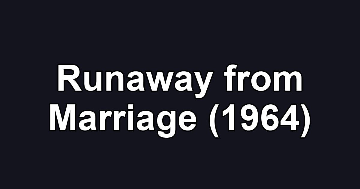 Runaway from Marriage (1964)