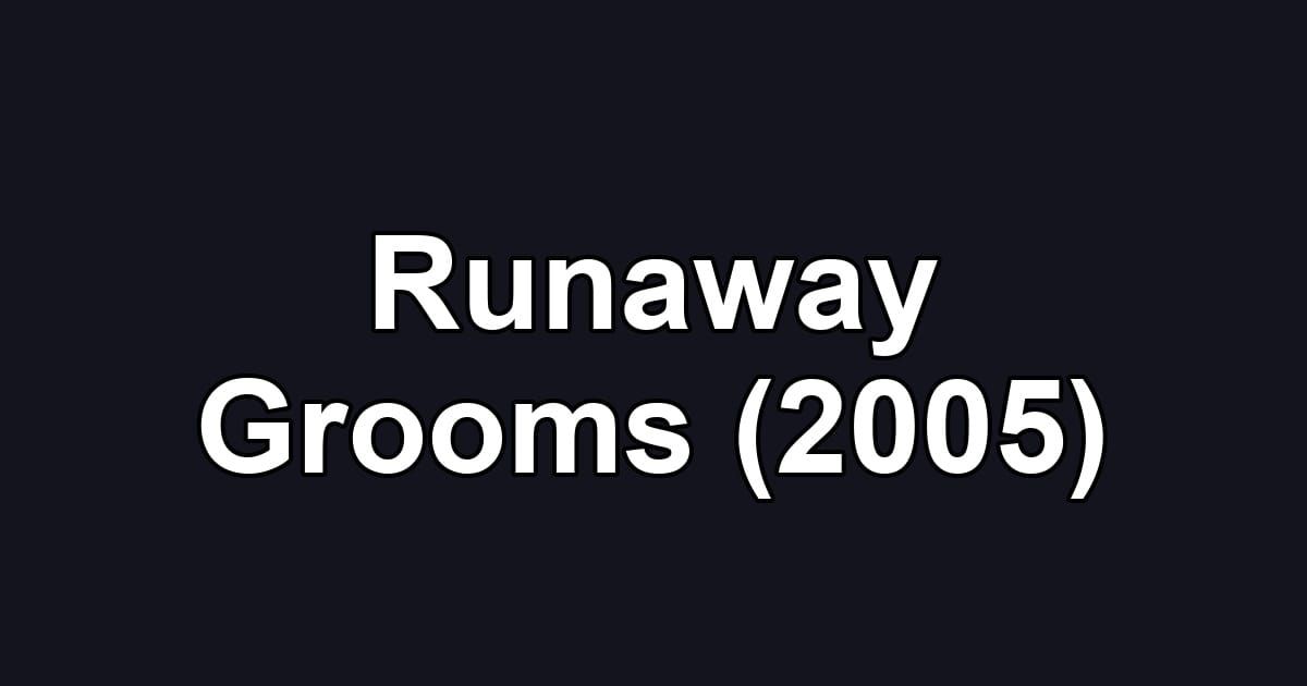 Runaway Grooms (2005)