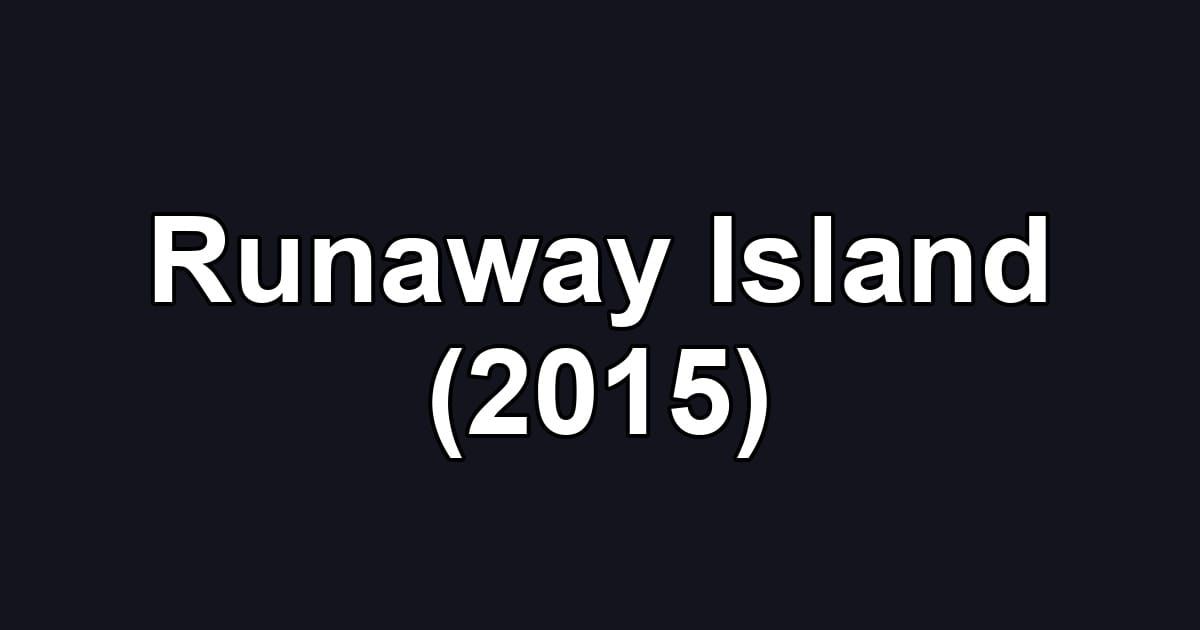Runaway Island (2015)