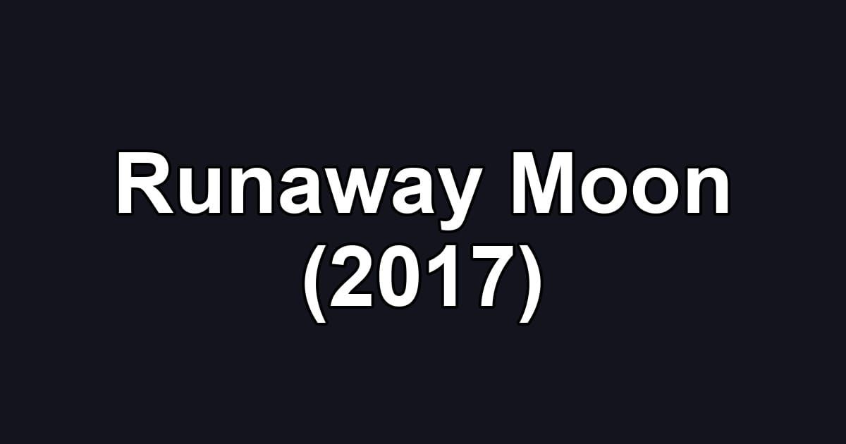 Runaway Moon (2017)
