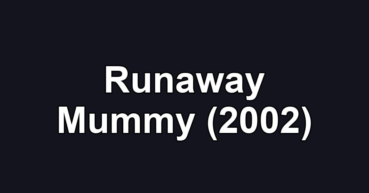 Runaway Mummy (2002)
