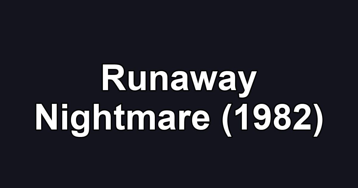 Runaway Nightmare (1982)