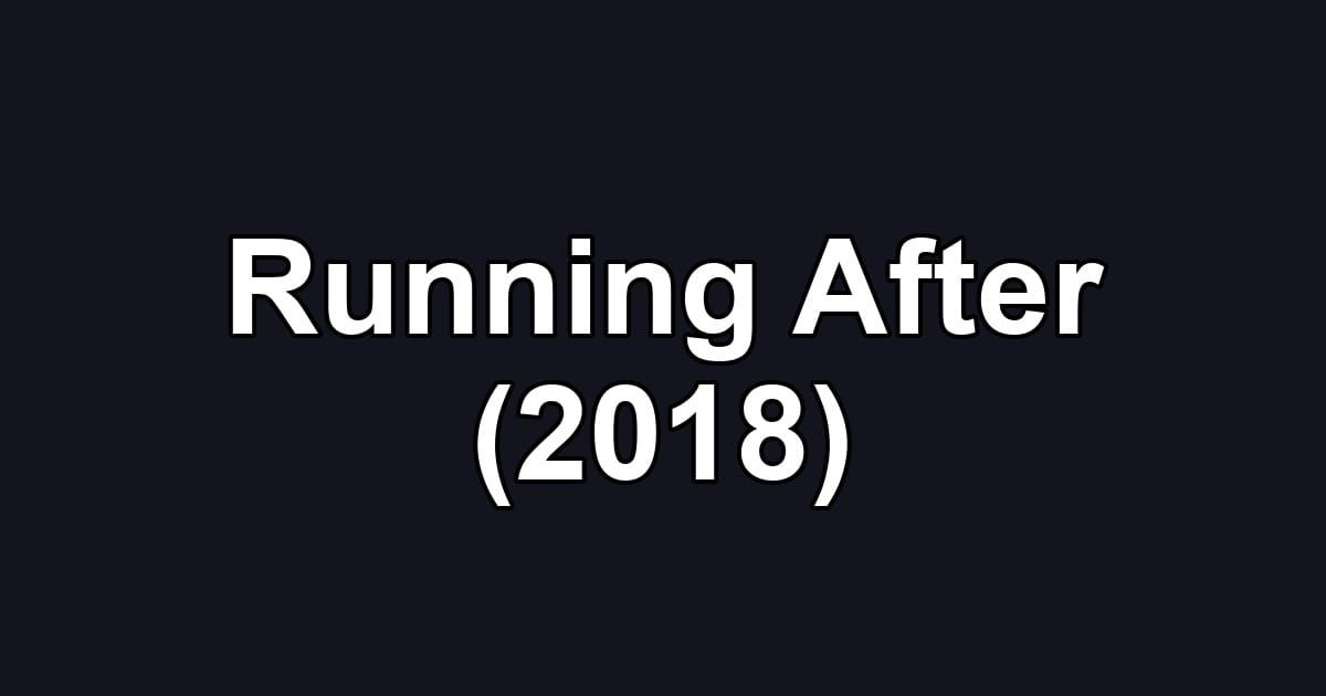 Running After (2018)