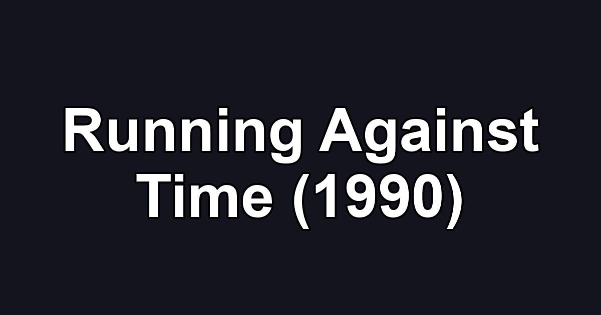 Running Against Time (1990)