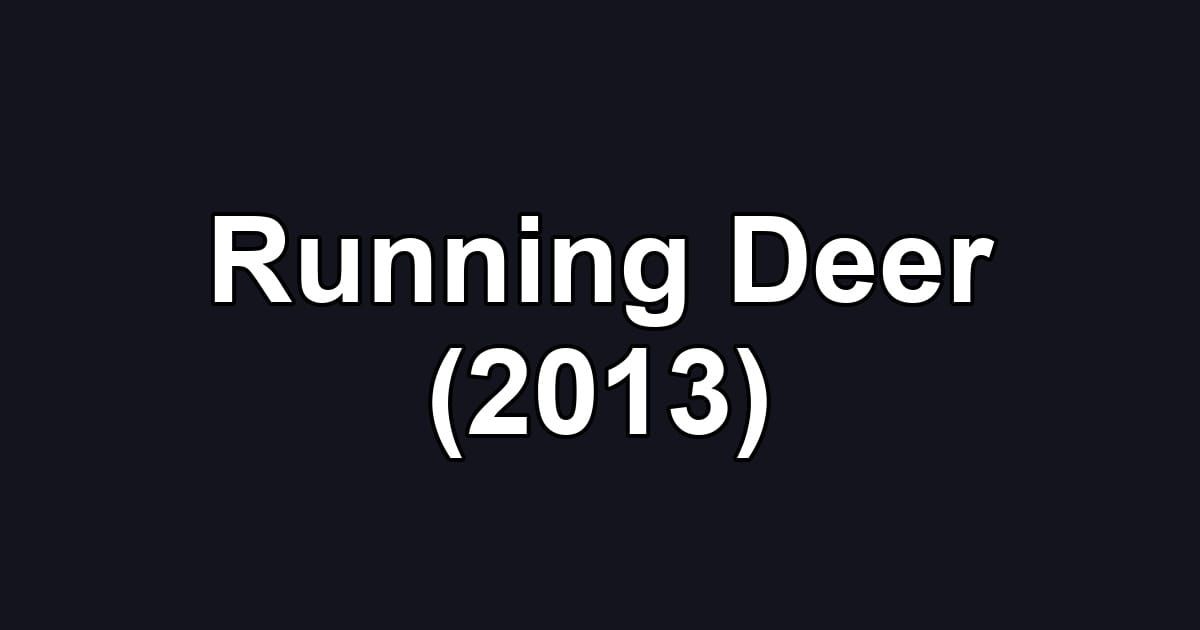 Running Deer (2013)
