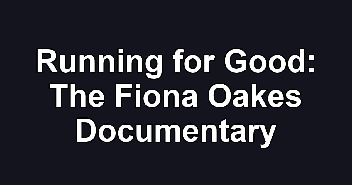 Running for Good: The Fiona Oakes Documentary