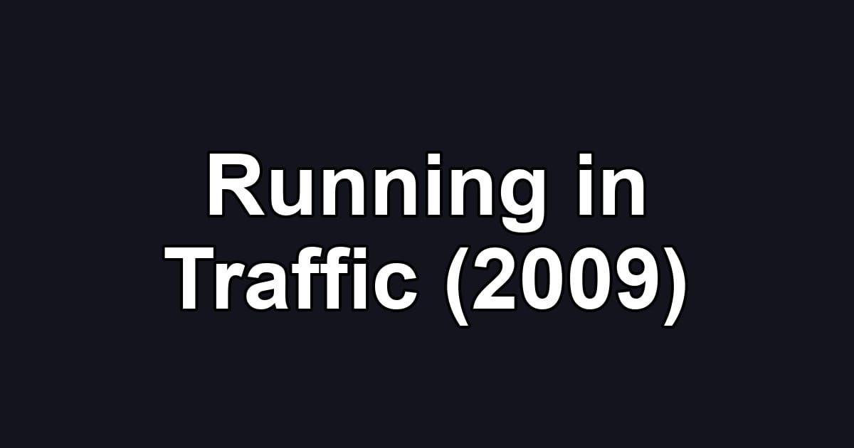 Running in Traffic (2009)