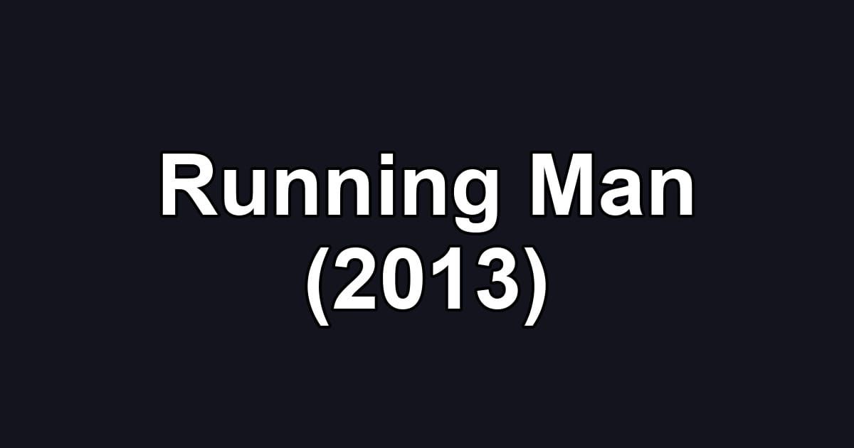 Running Man (2013)