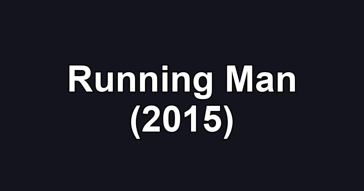 Running Man (2015)