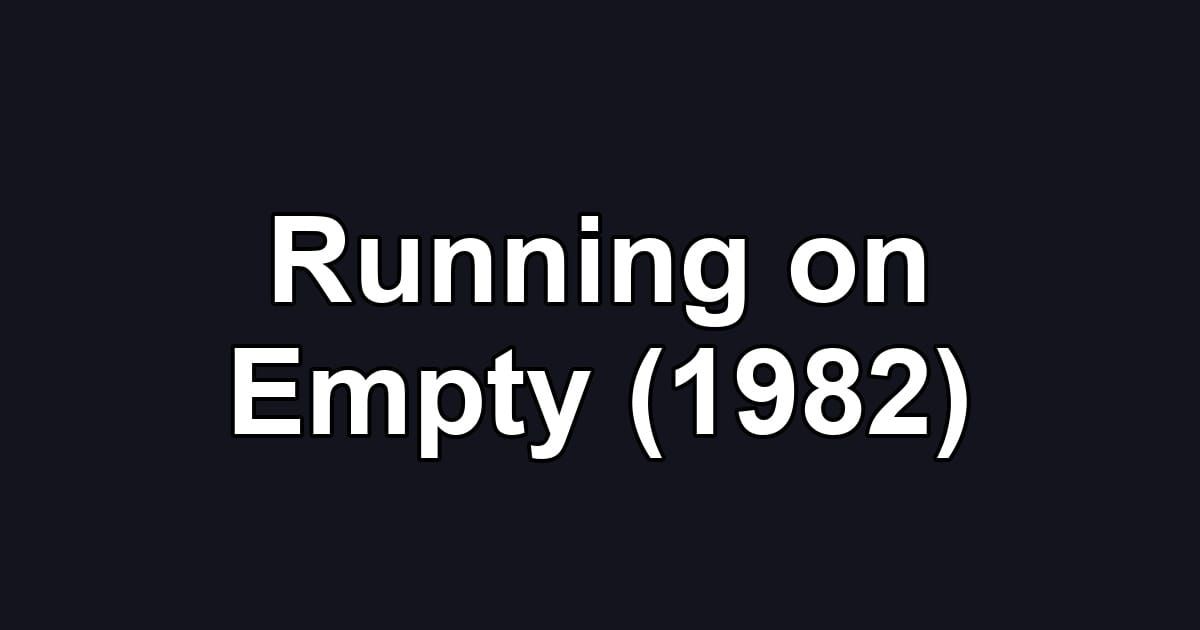 Running on Empty (1982)