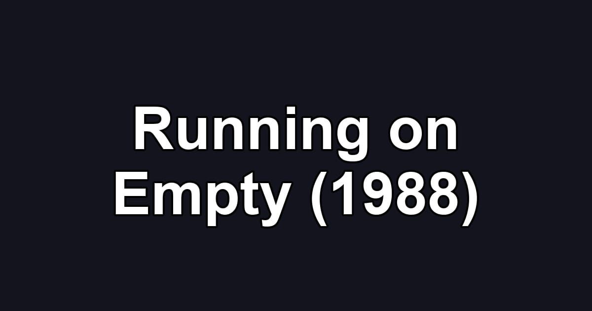 Running on Empty (1988)