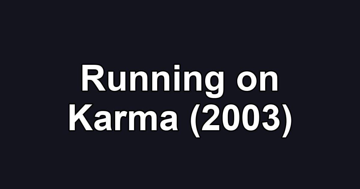 Running on Karma (2003)