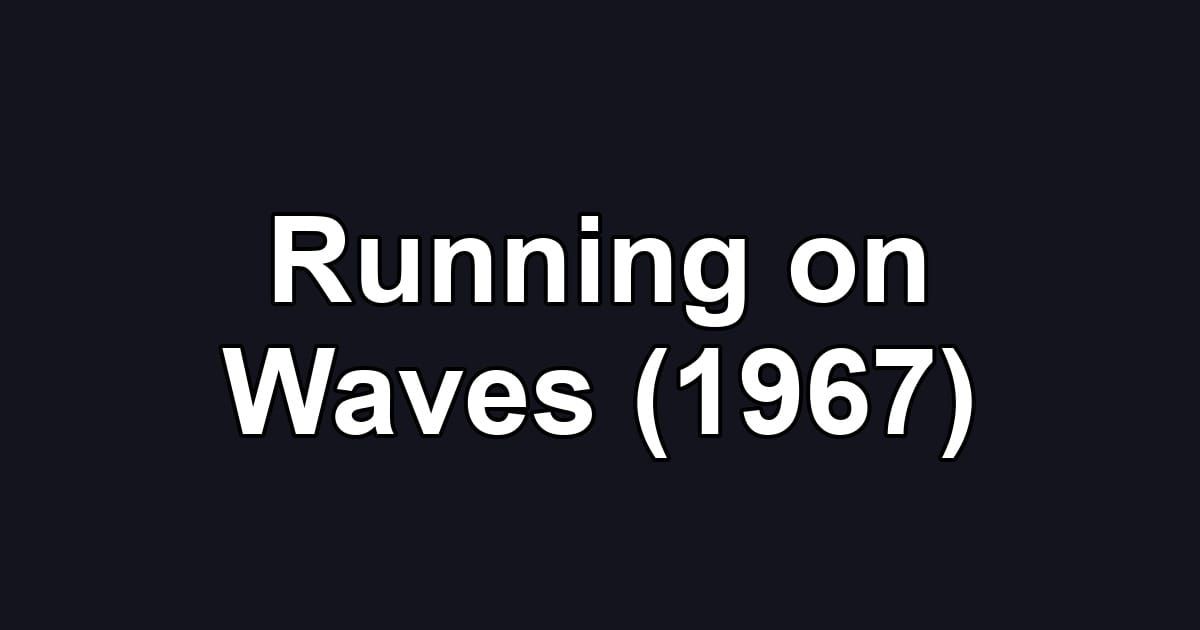 Running on Waves (1967)