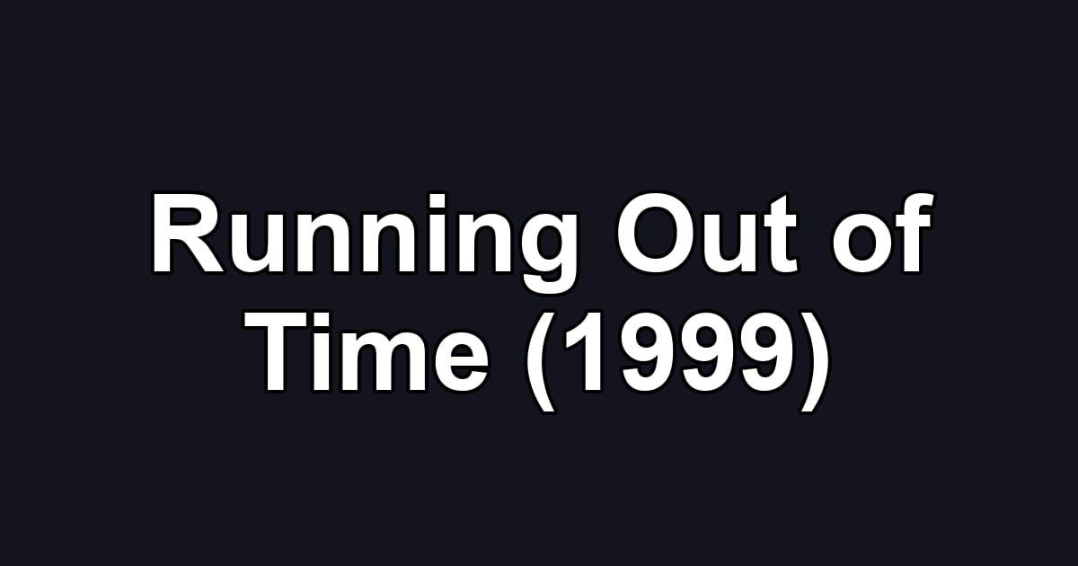 Running Out of Time (1999)