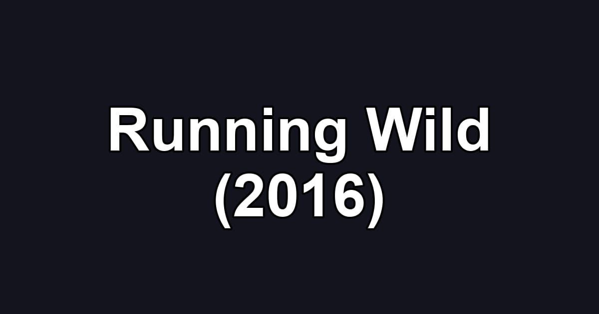 Running Wild (2016)