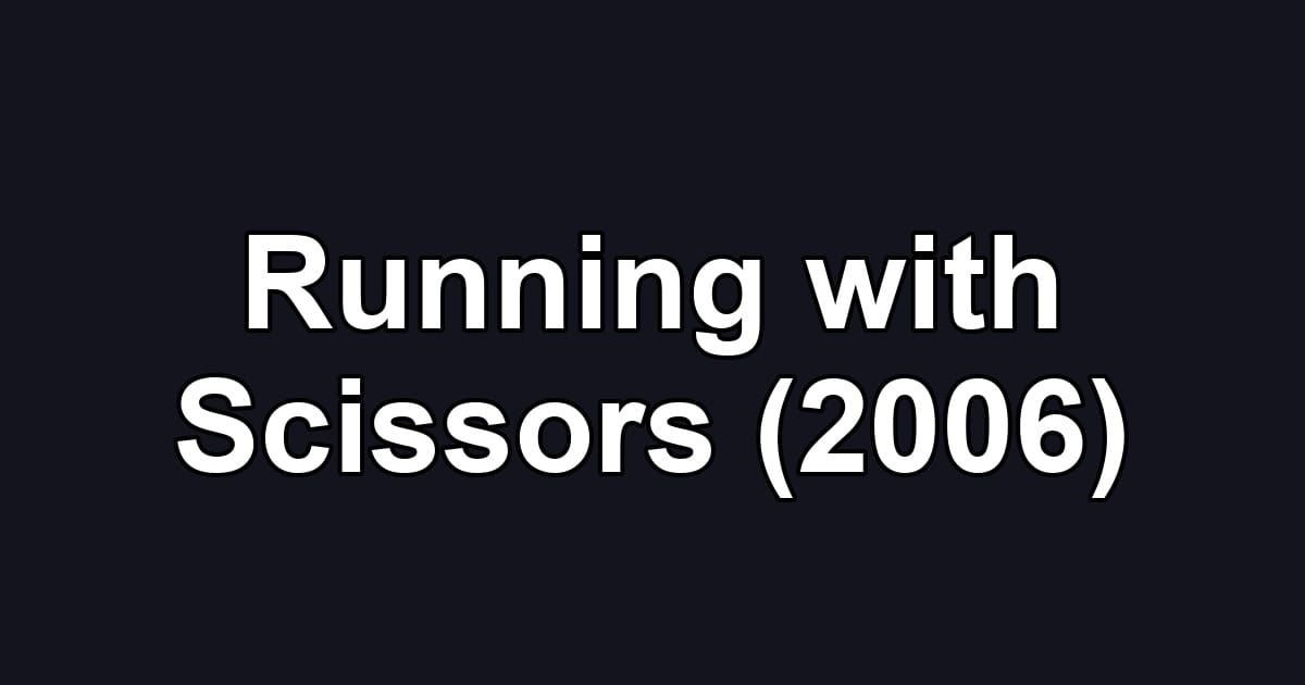 Running with Scissors (2006)
