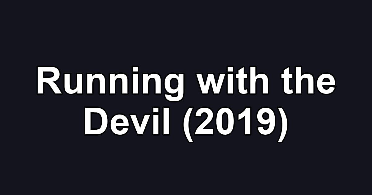 Running with the Devil (2019)