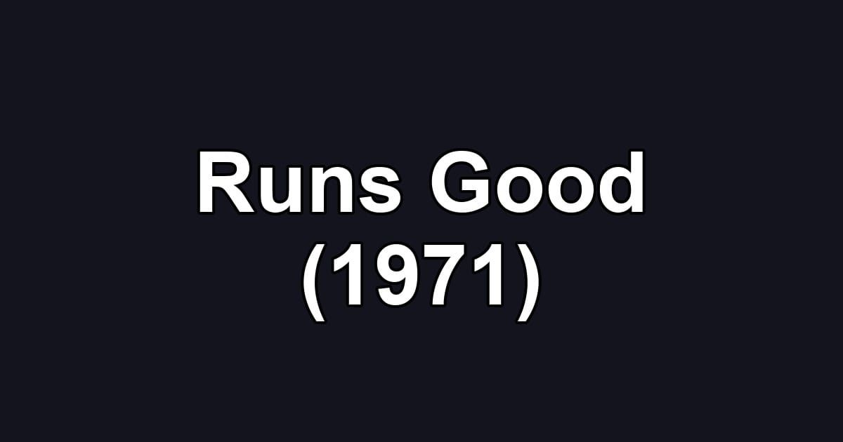 Runs Good (1971)