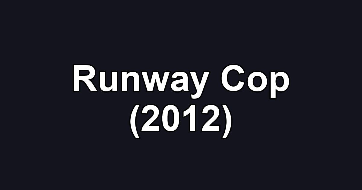 Runway Cop (2012)