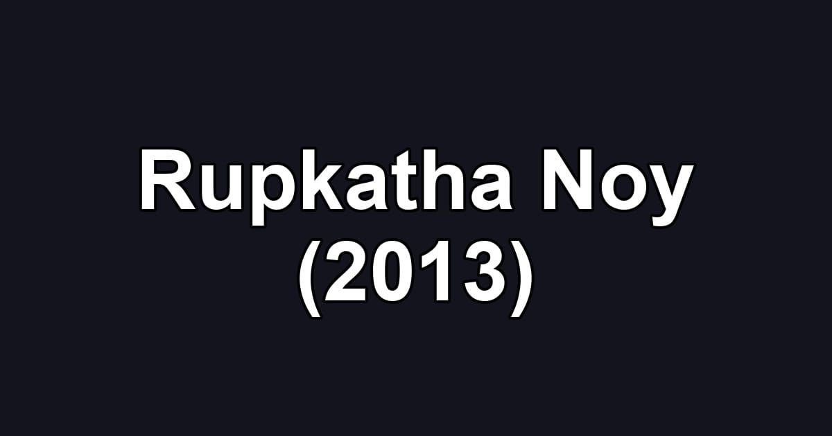 Rupkatha Noy (2013)