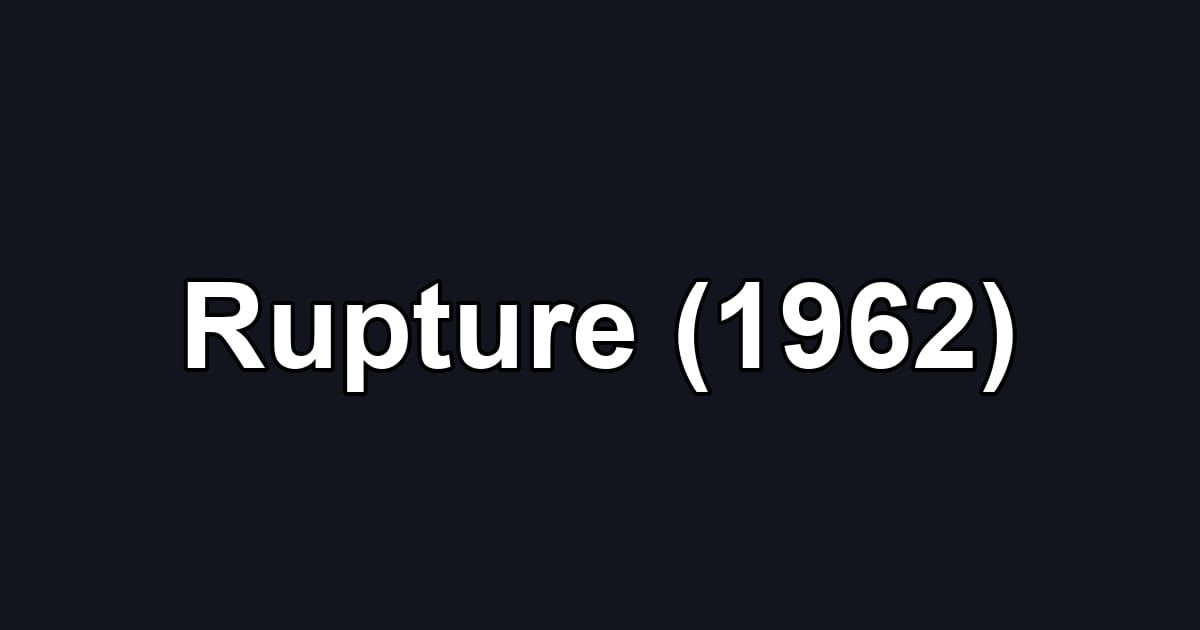 Rupture (1962)