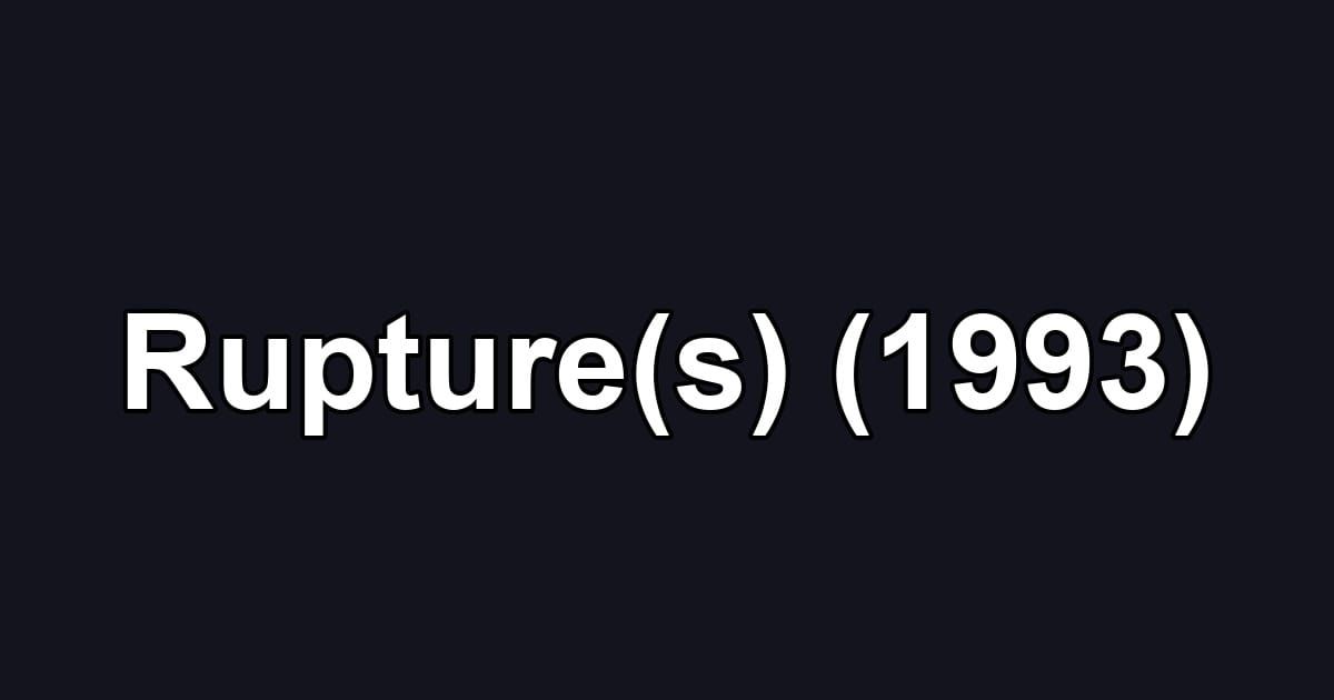Rupture(s) (1993)