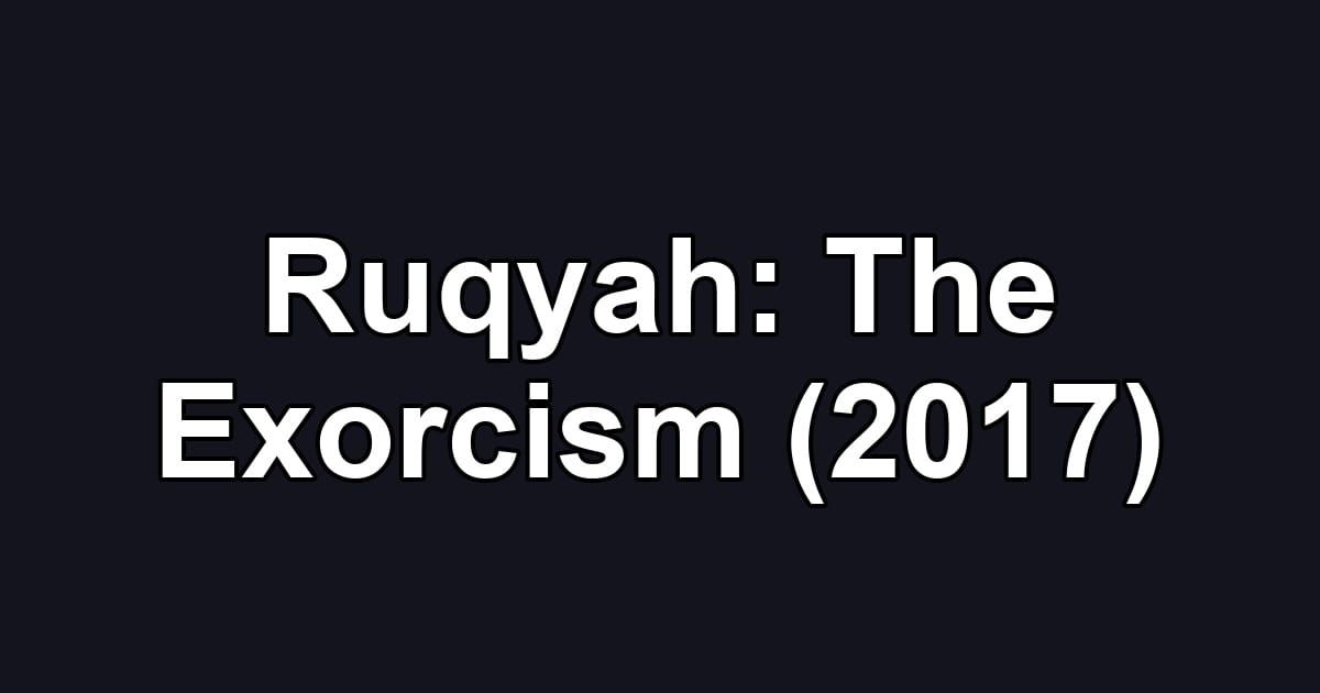Ruqyah: The Exorcism (2017)