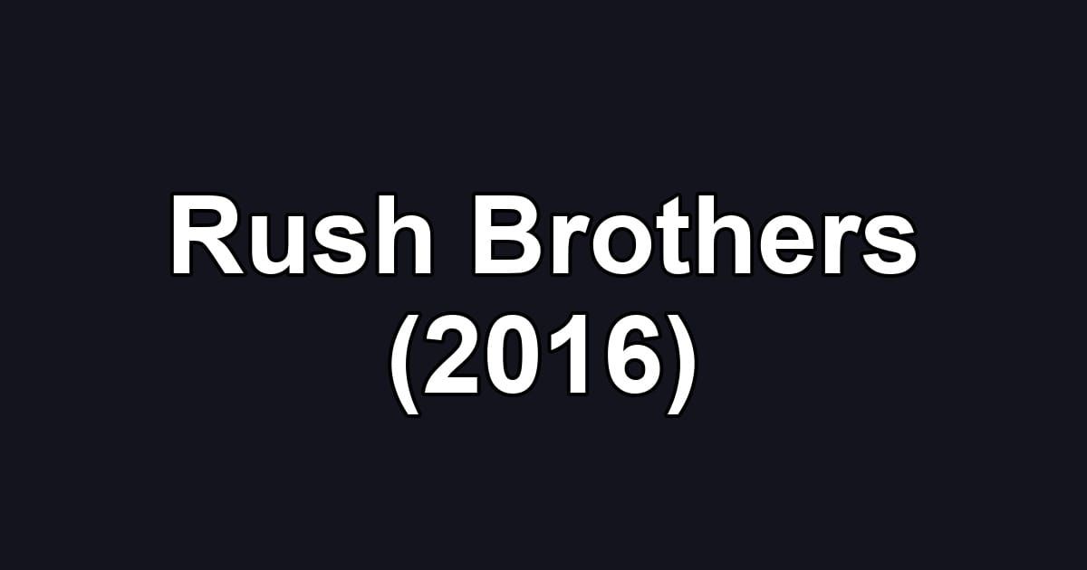 Rush Brothers (2016)