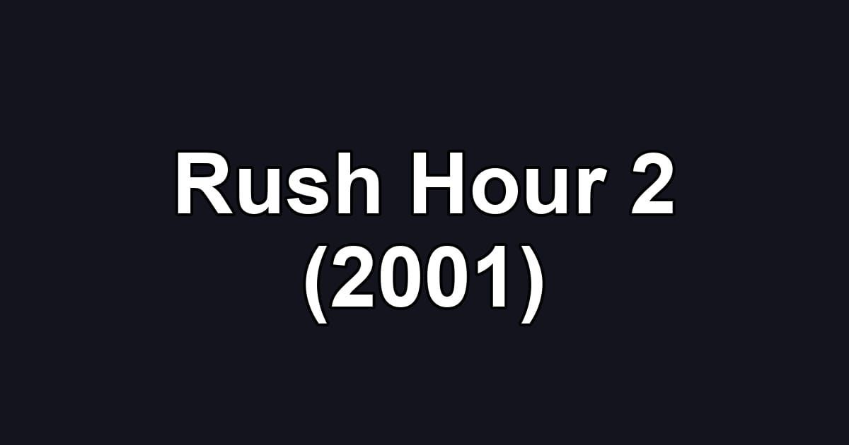 Rush Hour 2 (2001)