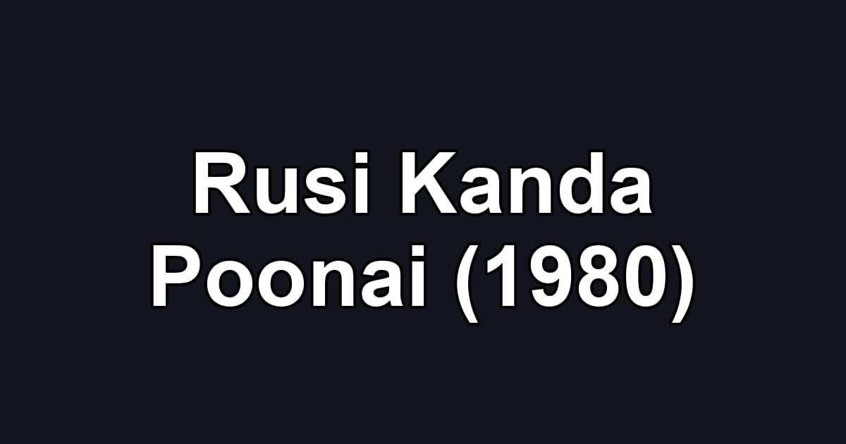 Rusi Kanda Poonai (1980)