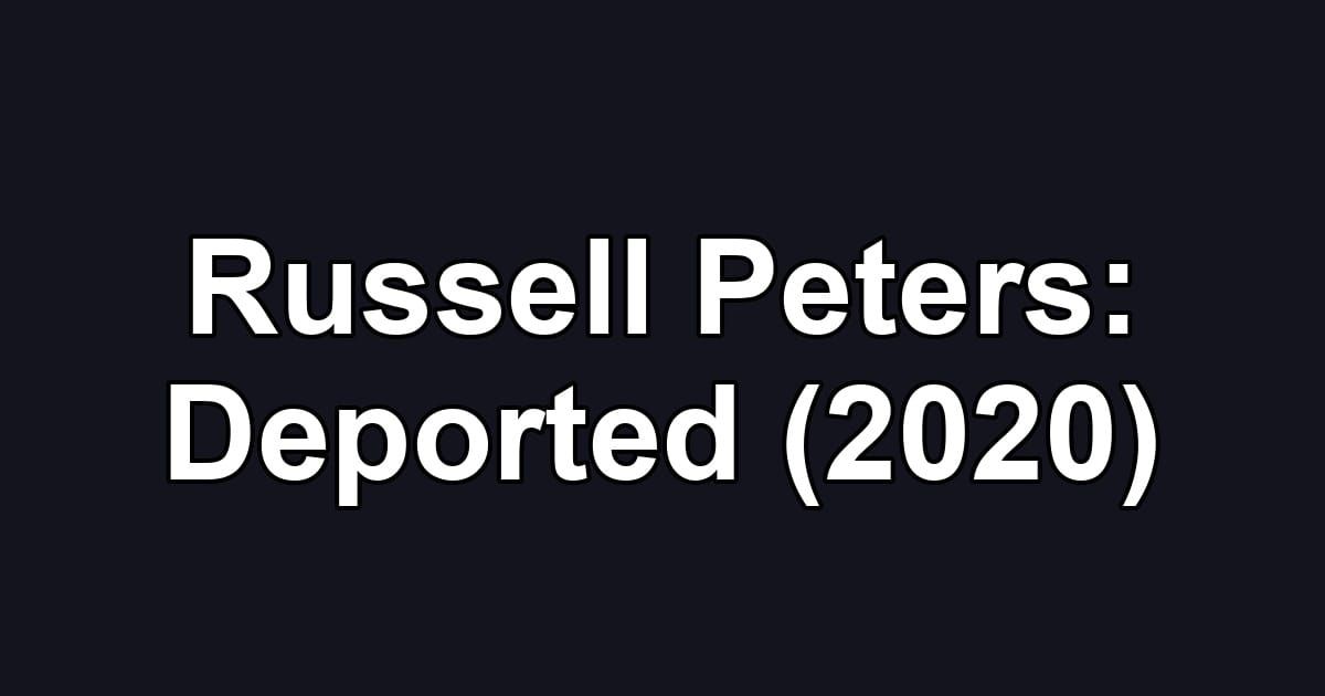 Russell Peters: Deported (2020)
