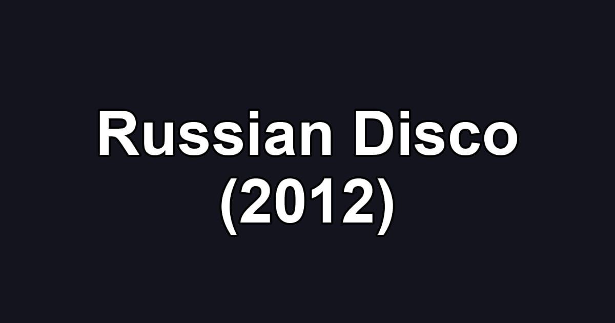 Russian Disco (2012)