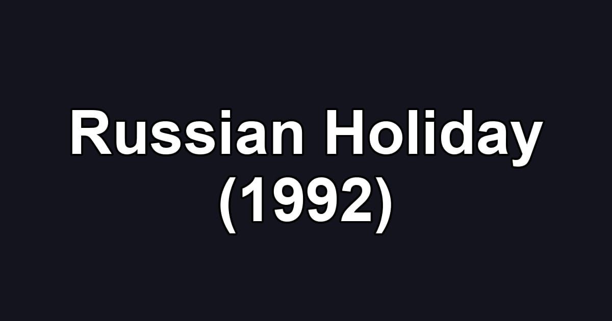 Russian Holiday (1992)