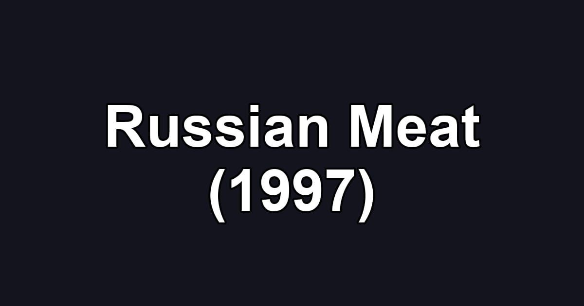 Russian Meat (1997)
