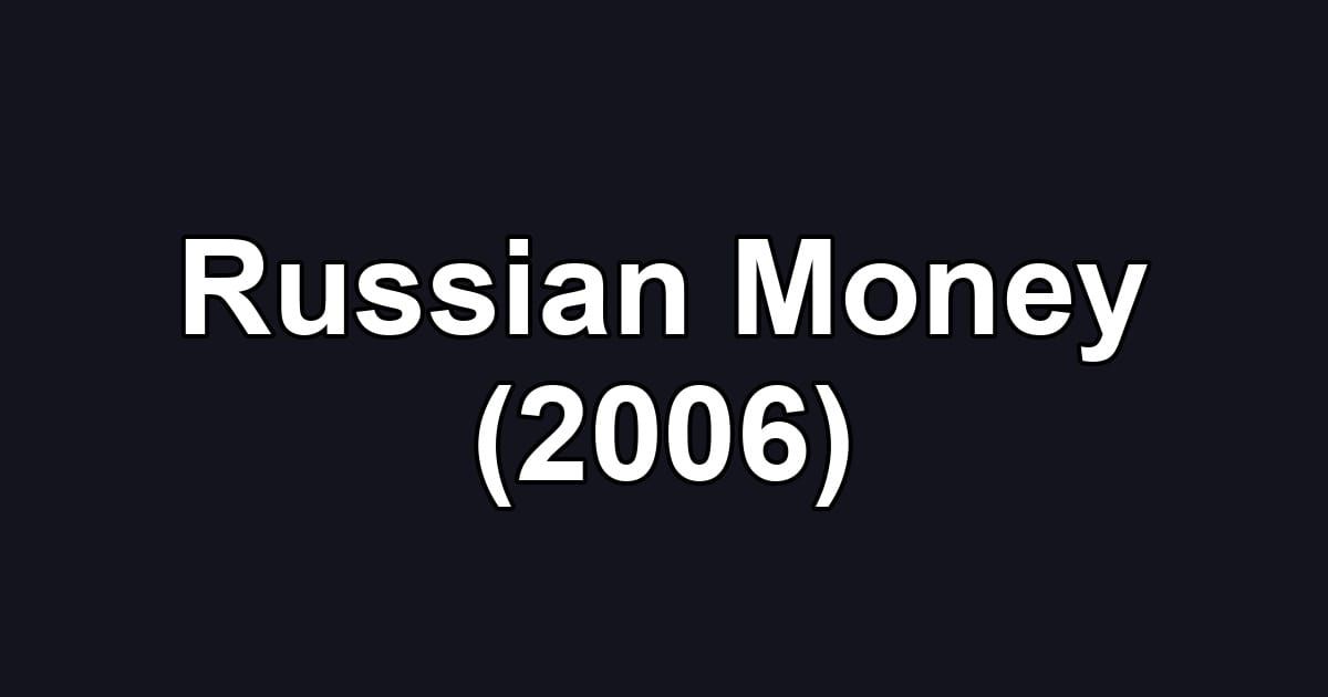 Russian Money (2006)
