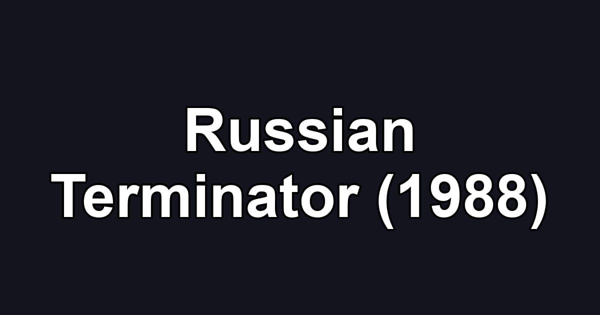 Russian Terminator (1988)