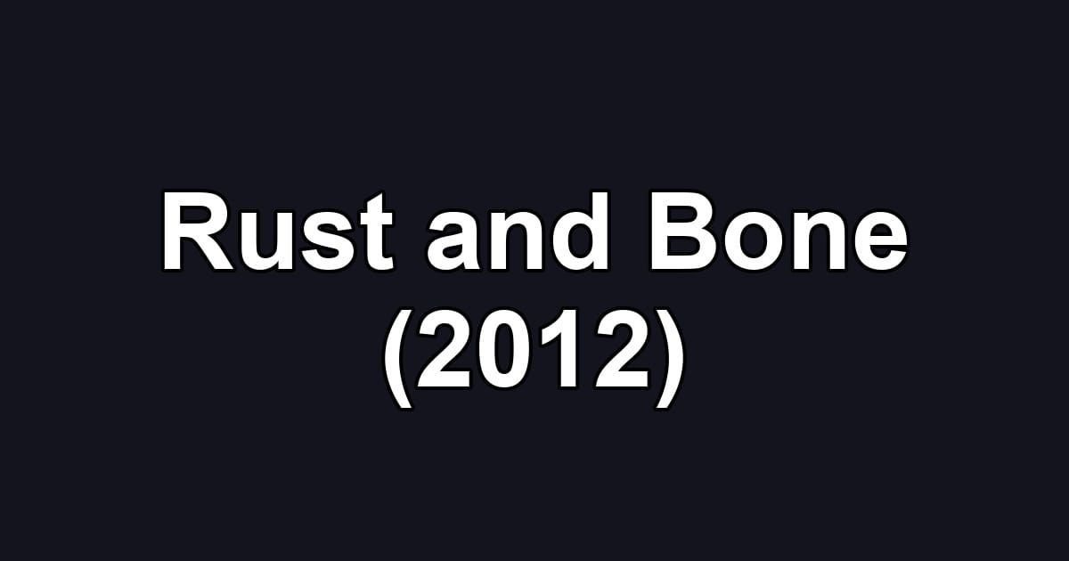 Rust and Bone (2012)