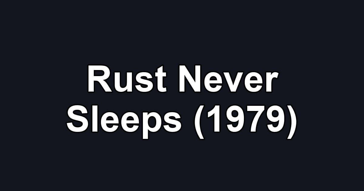 Rust Never Sleeps (1979)