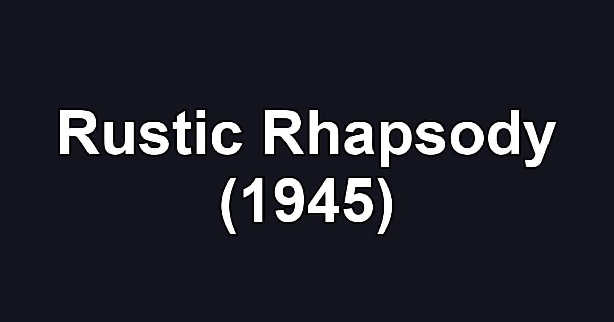Rustic Rhapsody (1945)