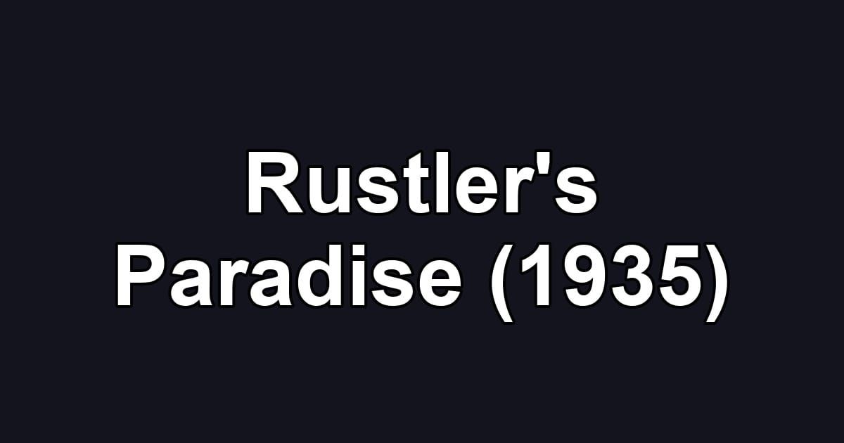 Rustler's Paradise (1935)