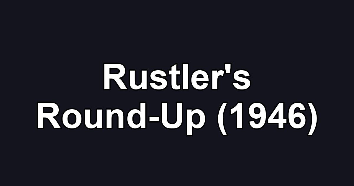 Rustler's Round-Up (1946)