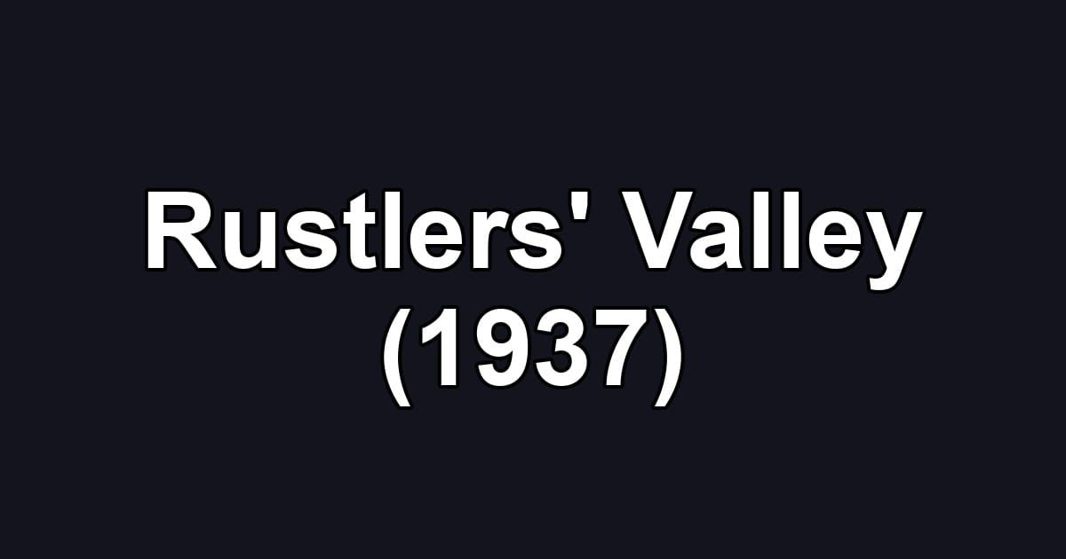Rustlers' Valley (1937)